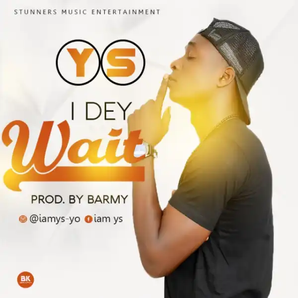 YS - I Dey Wait